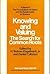 Knowing and valuing: The search for common roots (The Foundations of ethics and its relationship to science)