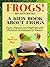Frogs! A Kids Book About Frogs—Facts, Figures, and High Quali... by Maya Lee Shye