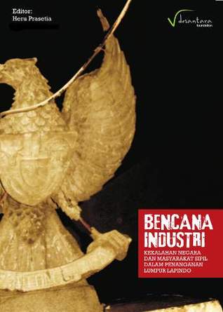 Bencana Industri: Kekalahan Negara dan Masyarakat Sipil dalam Penanganan Lumpur Lapindo