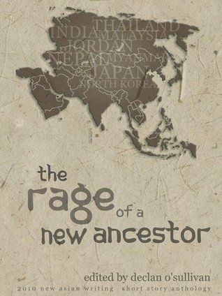 The Rage of a New Ancestor. 2010 New Asian Writing Short Story Anthology