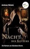 Nacht des Ketzers: Ein Roman um Giordano Bruno Nacht des Ketzers: Ein Roman um Giordano Bruno