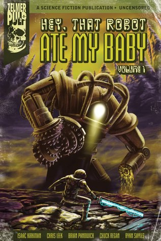 Hey, That Robot Ate My Baby (Volume 1)