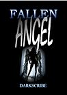 Fallen Angel by Dark Scribe Fallen Angel by Dark Scribe