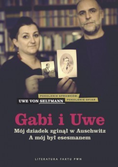 Gabi i Uwe. Mój dziadek zginął w Auschwitz. A mój był esesmanem (Hardcover)