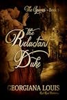 The Reluctant Duke by Georgiana Louis The Reluctant Duke by Georgiana Louis