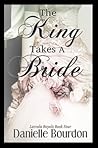 The King Takes a Bride by Danielle Bourdon
