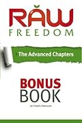 Raw Freedom: The Advanced Chapters