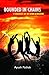 Bounded In Chains-- I thought of my own Kingdom by Ayush Pathak