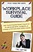 Workplace Survival Guide: The Twentysomething's Manual to Job Searching, Working, and Other Activities Best Done Naked (Post-Grad Pre-Dad)