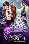 Loving a Prince Charming by Danielle Monsch