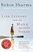 Life Lessons from the Monk Who Sold His Ferrari by Robin Sharma