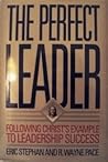Perfect Leader: Following Christ's Example to Learn Leadership Success