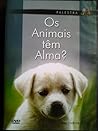 Os animais têm alma?