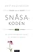 Snåsakoden: En kunnskapsbasert guide til alternativ medisin