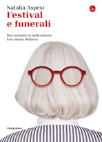 Festival e funerali. Dai costumi ai malcostumi. Una storia italiana