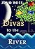 Divas by the River
