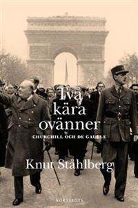 Två kära ovänner: Churchill och de Gaulle (Hardcover)