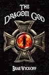 The Dragon God by Brae Wyckoff