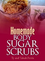 Homemade Body Sugar Scrubs (Kindle Edition)