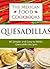 Quesadillas: 40 Simple, Quick and Easy Authentic Mexican Quesadilla Recipes