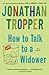 How to Talk to a Widower