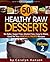 50 Healthy Raw Deserts Volume Two