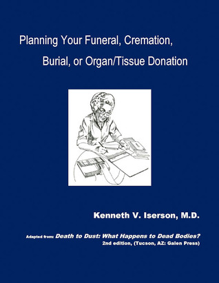 Planning Your Funeral, Burial, Cremation, or Organ/Tissue Donation