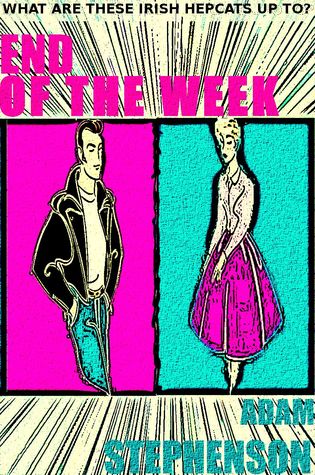 End of the Week: What are these Irish Hepcats up to? (Kindle Edition)