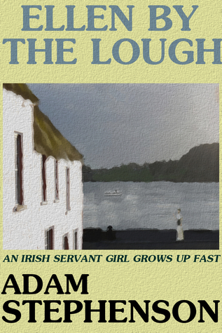 Ellen by the Lough: An Irish servant girl grows up fast