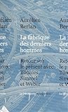La fabrique des derniers hommes ; Retour sur le présent avec Tönnies, Simmel et Weber