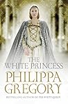 The White Princess by Philippa Gregory The White Princess by Philippa Gregory