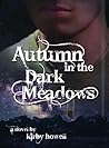 Autumn in the Dark Meadows by Kirby Howell