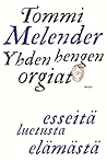 Yhden hengen orgiat: esseitä luetusta elämästä