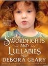 Swordfights & Lullabies by Debora Geary