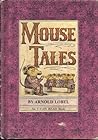 Mouse Tales by Arnold Lobel Mouse Tales by Arnold Lobel