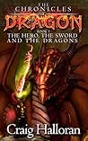The Hero, The Sword and The Dragons by Craig Halloran