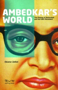 Ambedkar's World: The Making of Babasaheb and the Dalit Movement (Paperback)