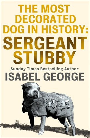 The Most Decorated Dog in History: Sergeant Stubby (Kindle Edition)