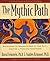 The Mythic Path: Discovering the Guiding Stories of Your Past--Creating a Vision of Your Future