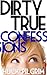 Dirty True Confessions