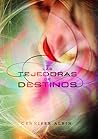 Las tejedoras de destinos by Gennifer Albin