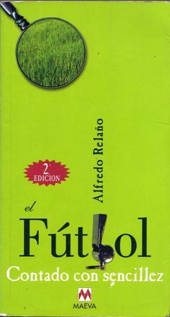 El Futbol Contado Con Sencillez (Spanish Edition)