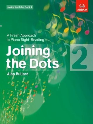 Joining the Dots, Book 2 (piano): A Fresh Approach to Piano Sight-Reading