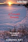 A Trouble Shared (Geraldine's Gems, #3) A Trouble Shared (Geraldine's Gems, #3)