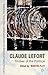 Claude Lefort: Thinker of the Political (Critical Explorations in Contemporary Political Thought)