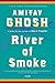 River of Smoke by Amitav Ghosh River of Smoke by Amitav Ghosh