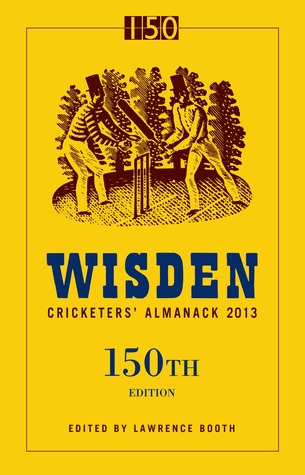 Wisden Cricketers' Almanack 2013: 150th Edition (Wisden Cricketers' Almanack, #150)