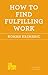 How to Find Fulfilling Work