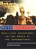 Mythbusters: Real-Life Adventures in the World of the Supernatural