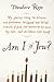 Am I a Jew?: My Journey Among the Believers and Pretenders, the Lapsed and the Lost, in Search of Faith (Not Necessarily My Own), My Roots, and Who Knows, Even Myself
